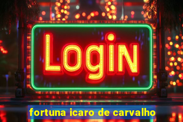 fortuna icaro de carvalho